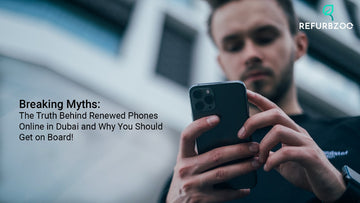 Breaking Myths: The Truth Behind Renewed Phones Online in Dubai and Why You Should Get on Board!